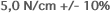 5,0 N/cm +/- 10%