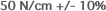 50 N/cm +/- 10%