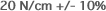 20 N/cm +/- 10%