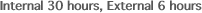 Internal 30 hours, External 6