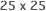 25 x 25