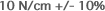 10 N/cm +/- 10%
