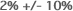 2% +/- 10%